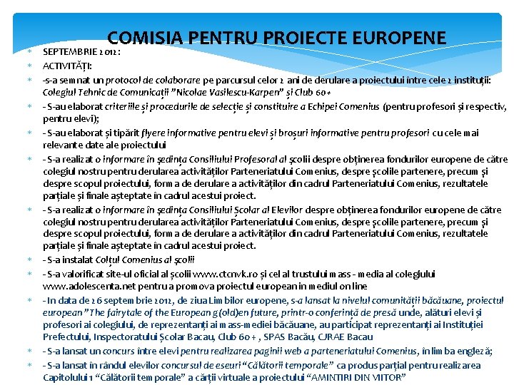 COMISIA PENTRU PROIECTE EUROPENE SEPTEMBRIE 2012: ACTIVITĂȚI: s a semnat un protocol de colaborare