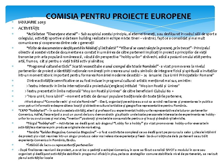  IANUARIE 2013 ACTIVITĂȚI: COMISIA PENTRU PROIECTE EUROPENE *Activitatea "Tinerețea e eternă" – Sub