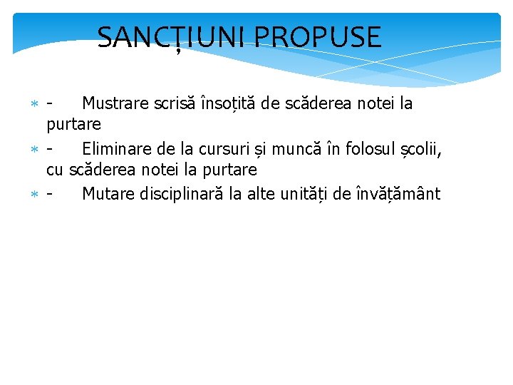 SANCȚIUNI PROPUSE Mustrare scrisă însoțită de scăderea notei la purtare Eliminare de la cursuri