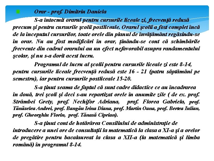 Orar - prof. Dimitriu Daniela S-a întocmit orarul pentru cursurile liceale zi, frecvenţă redusă