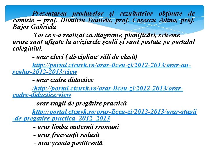 Prezentarea produselor și rezultatelor obţinute de comisie – prof. Dimitriu Daniela, prof. Coşescu Adina,