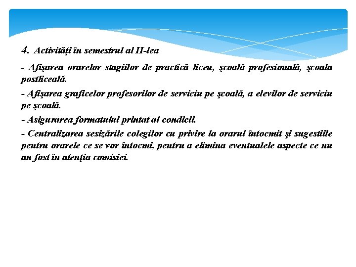 4. Activităţi în semestrul al II-lea - Afişarea orarelor stagiilor de practică liceu, şcoală