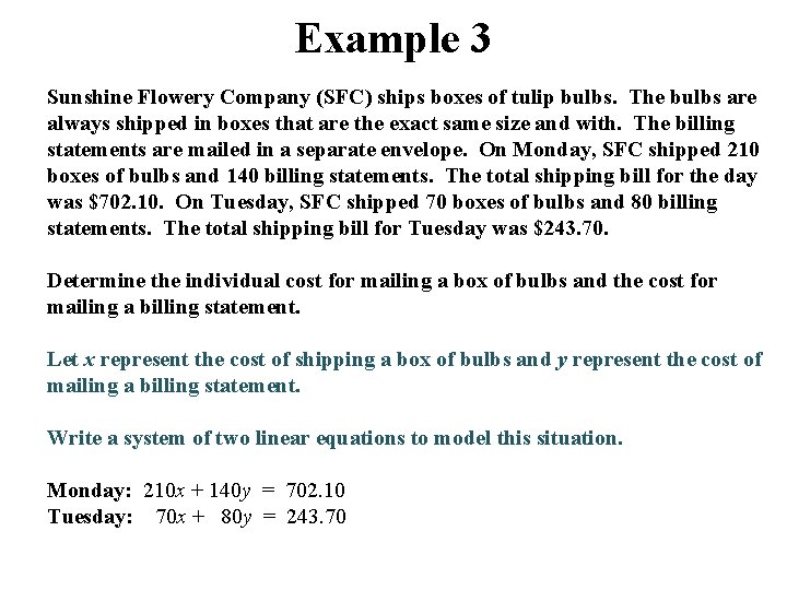 Example 3 Sunshine Flowery Company (SFC) ships boxes of tulip bulbs. The bulbs are