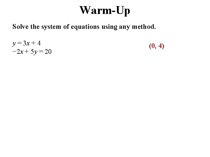 Warm-Up Solve the system of equations using any method. y = 3 x +