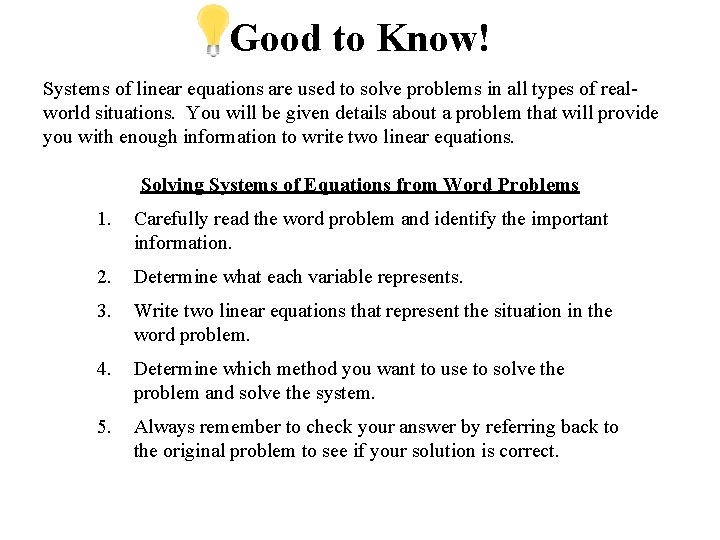 Good to Know! Systems of linear equations are used to solve problems in all