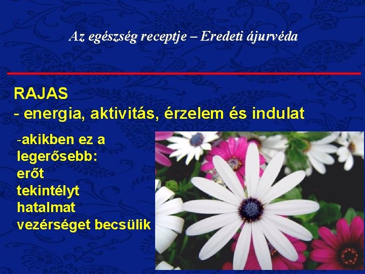 Az egészség receptje – Eredeti ájurvéda RAJAS - energia, aktivitás, érzelem és indulat -akikben Az egészség receptje – Eredeti ájurvéda RAJAS - energia, aktivitás, érzelem és indulat -akikben