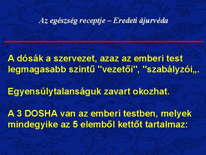Az egészség receptje – Eredeti ájurvéda A dósák a szervezet, azaz az emberi test Az egészség receptje – Eredeti ájurvéda A dósák a szervezet, azaz az emberi test