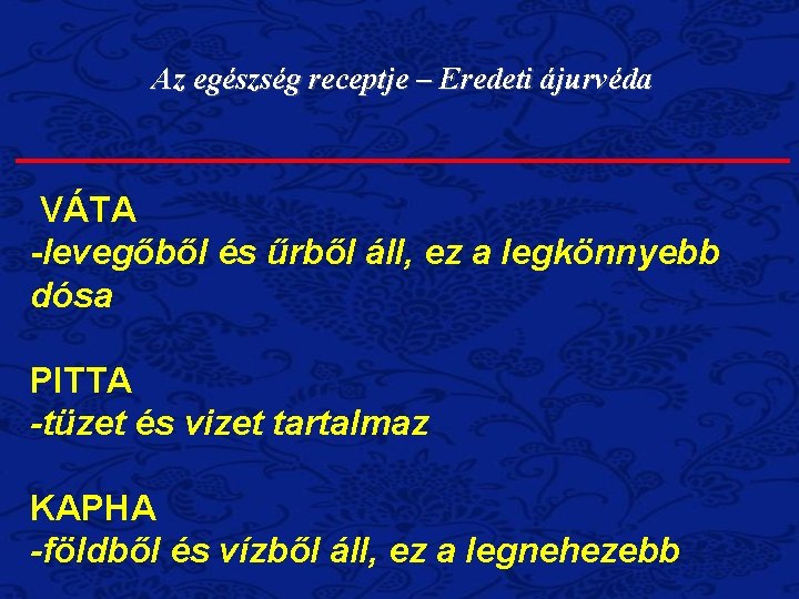 Az egészség receptje – Eredeti ájurvéda VÁTA -levegőből és űrből áll, ez a legkönnyebb Az egészség receptje – Eredeti ájurvéda VÁTA -levegőből és űrből áll, ez a legkönnyebb
