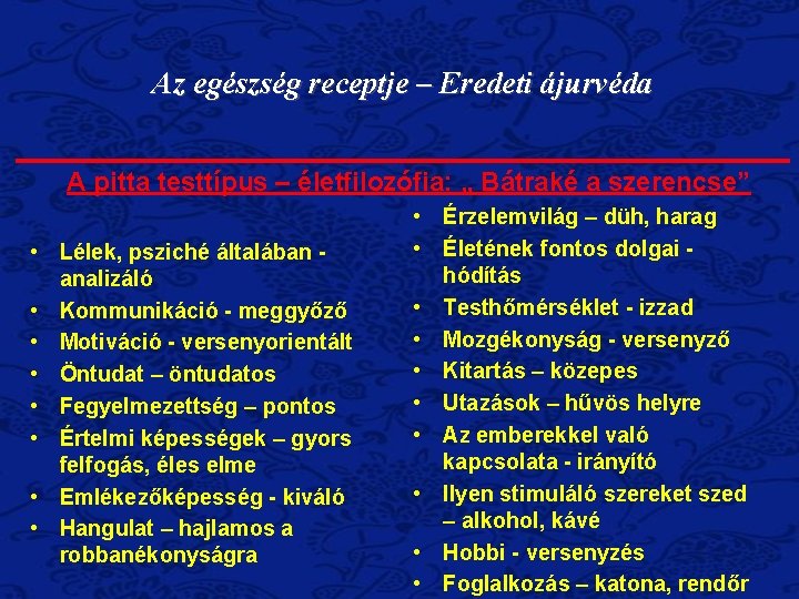Az egészség receptje – Eredeti ájurvéda A pitta testtípus – életfilozófia: „ Bátraké a Az egészség receptje – Eredeti ájurvéda A pitta testtípus – életfilozófia: „ Bátraké a