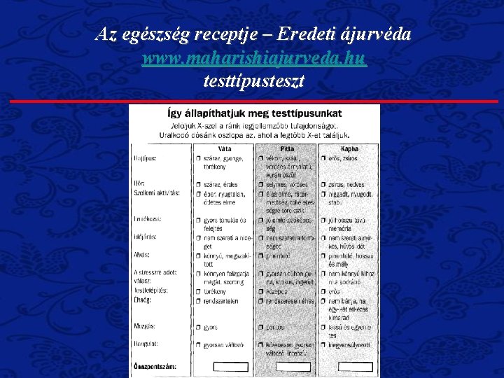 Az egészség receptje – Eredeti ájurvéda www. maharishiajurveda. hu testtípusteszt Az egészség receptje – Eredeti ájurvéda www. maharishiajurveda. hu testtípusteszt