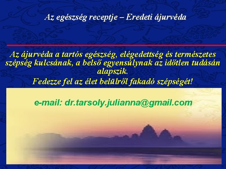 Az egészség receptje – Eredeti ájurvéda Az ájurvéda a tartós egészség, elégedettség és természetes Az egészség receptje – Eredeti ájurvéda Az ájurvéda a tartós egészség, elégedettség és természetes