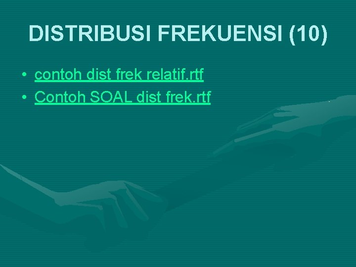 DISTRIBUSI FREKUENSI (10) • contoh dist frek relatif. rtf • Contoh SOAL dist frek.