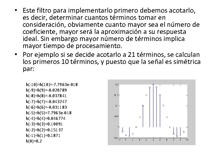  • Este filtro para implementarlo primero debemos acotarlo, es decir, determinar cuantos términos