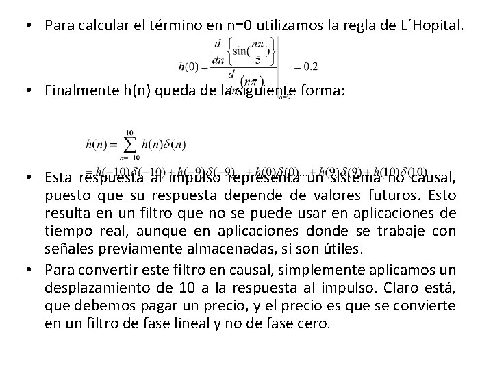  • Para calcular el término en n=0 utilizamos la regla de L´Hopital. •