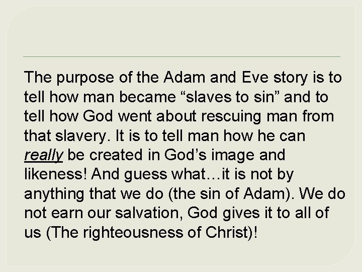 The purpose of the Adam and Eve story is to tell how man became