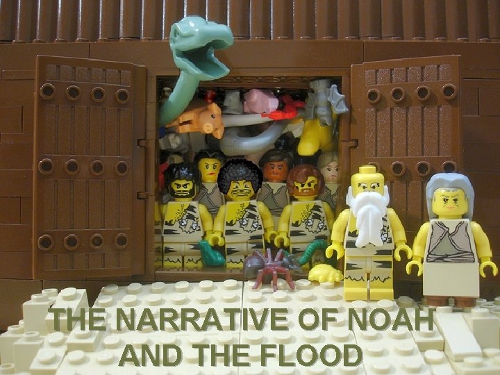 THE NARRATIVE OF NOAH AND THE FLOOD 