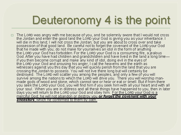 Deuteronomy 4 is the point � The LORD was angry with me because of