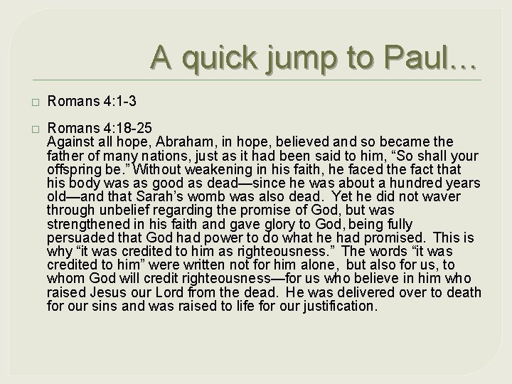 A quick jump to Paul… � Romans 4: 1 -3 � Romans 4: 18