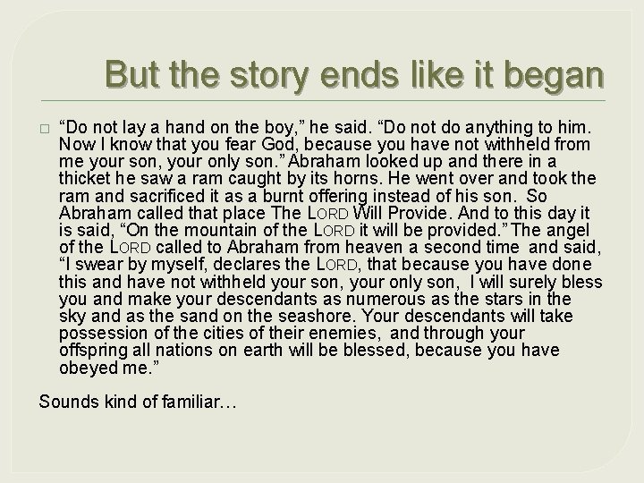 But the story ends like it began � “Do not lay a hand on