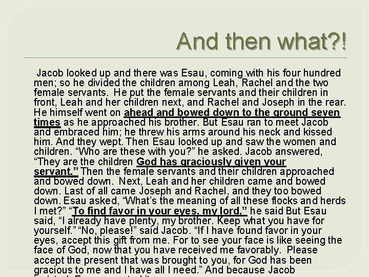 And then what? ! Jacob looked up and there was Esau, coming with his