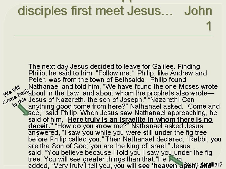 Guess what happens when the disciples first meet Jesus… John 1 The next day