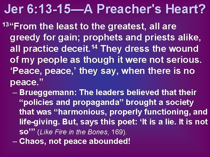 Jer 6: 13 -15—A Preacher's Heart? 13“From the least to the greatest, all are