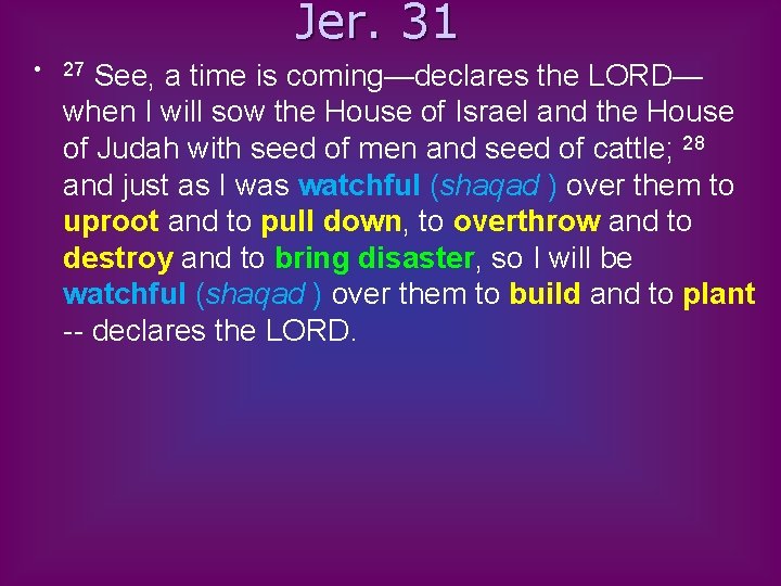 Jer. 31 • See, a time is coming—declares the LORD— when I will sow