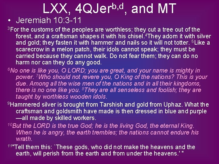 LXX, 4 QJerb, d, and MT • Jeremiah 10: 3 -11 3 For the