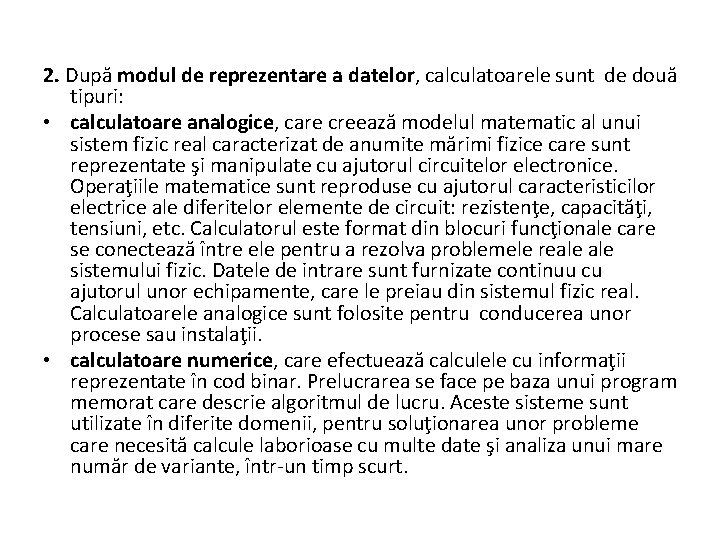 2. După modul de reprezentare a datelor, calculatoarele sunt de două tipuri: • calculatoare