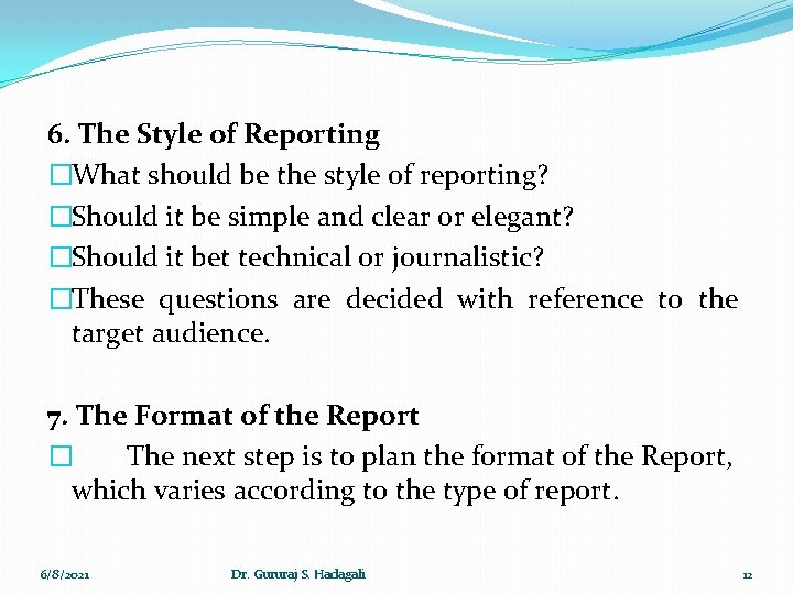 6. The Style of Reporting �What should be the style of reporting? �Should it