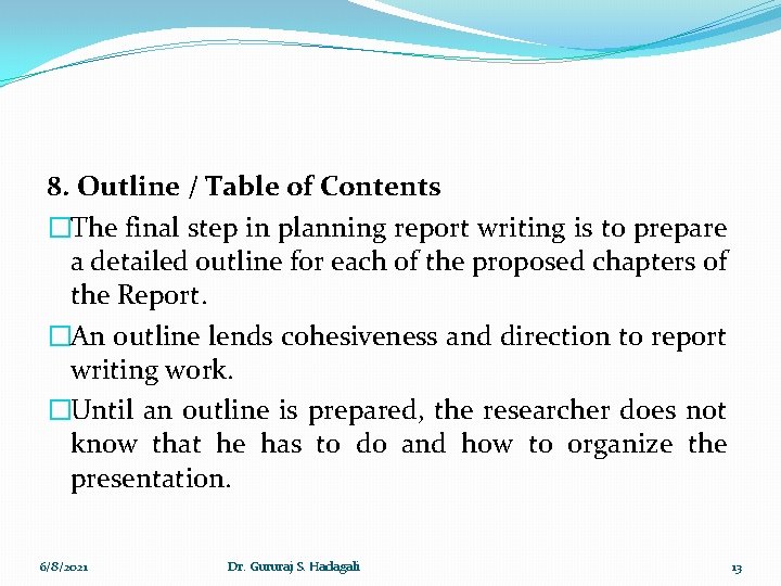 8. Outline / Table of Contents �The final step in planning report writing is