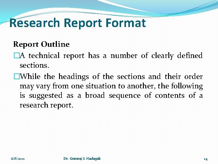 Research Report Format Report Outline �A technical report has a number of clearly defined