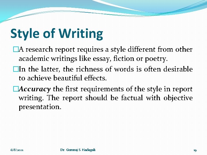 Style of Writing �A research report requires a style different from other academic writings