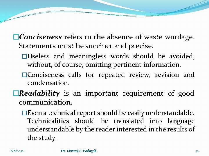 �Conciseness refers to the absence of waste wordage. Statements must be succinct and precise.