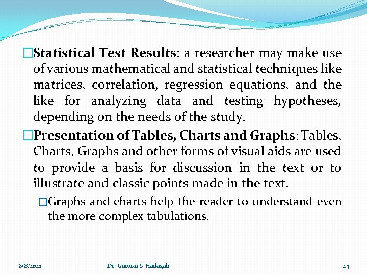 �Statistical Test Results: a researcher may make use of various mathematical and statistical techniques