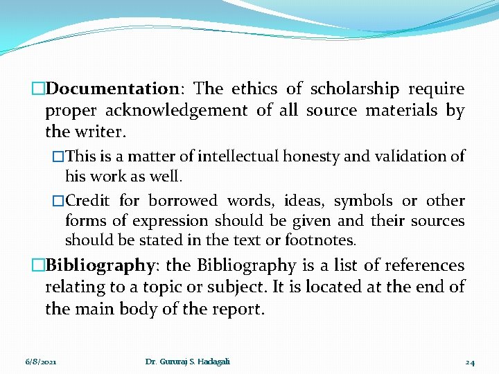 �Documentation: The ethics of scholarship require proper acknowledgement of all source materials by the