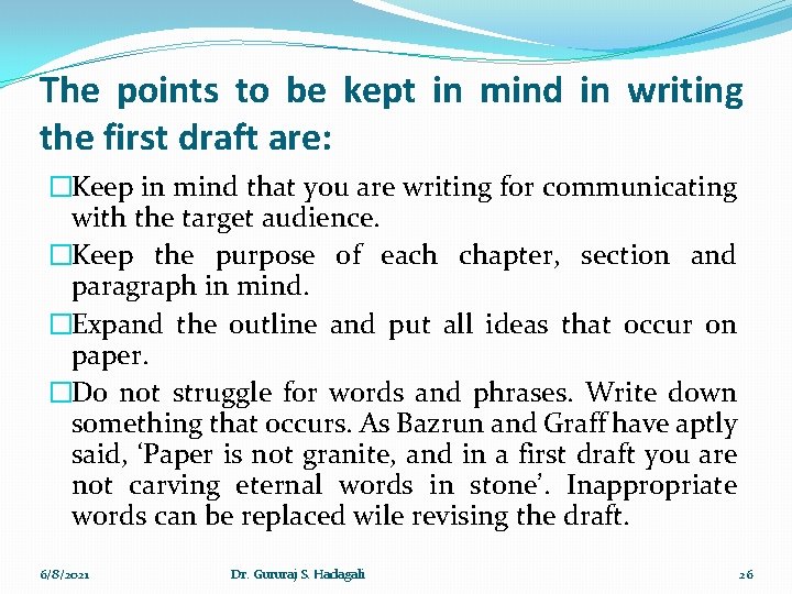 The points to be kept in mind in writing the first draft are: �Keep