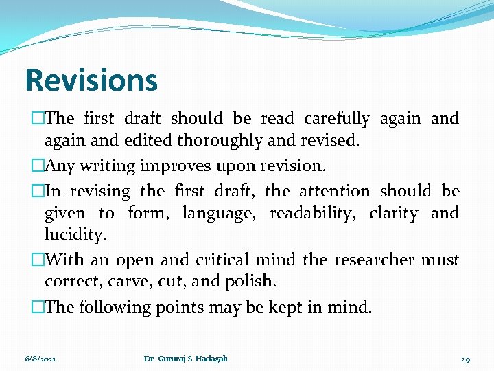 Revisions �The first draft should be read carefully again and edited thoroughly and revised.