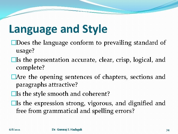 Language and Style �Does the language conform to prevailing standard of usage? �Is the