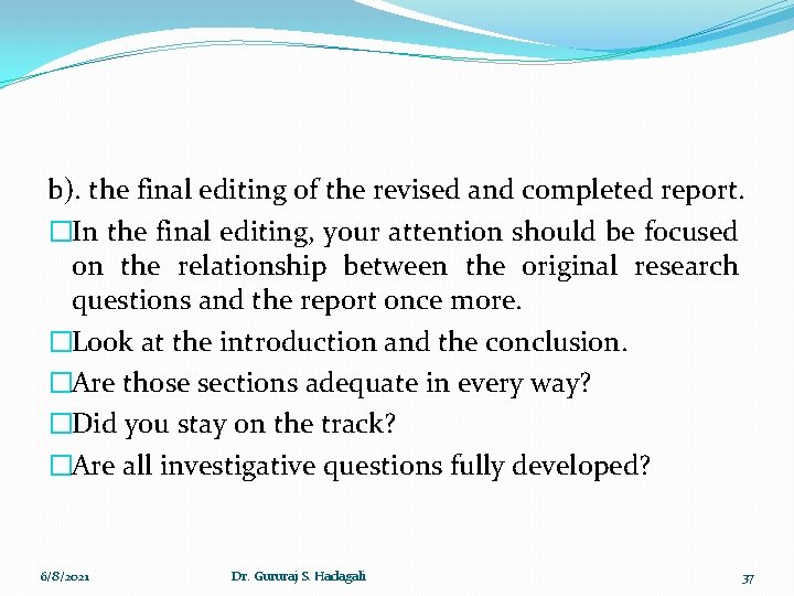 b). the final editing of the revised and completed report. �In the final editing,