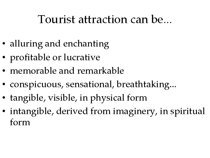 Tourist attraction can be. . . • • • alluring and enchanting profitable or