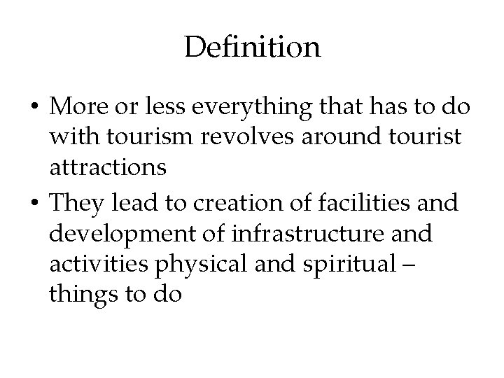 Definition • More or less everything that has to do with tourism revolves around