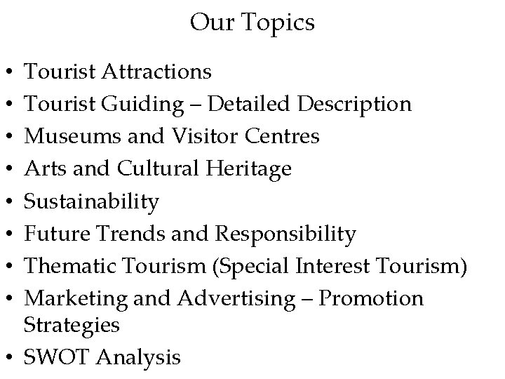 Our Topics Tourist Attractions Tourist Guiding – Detailed Description Museums and Visitor Centres Arts