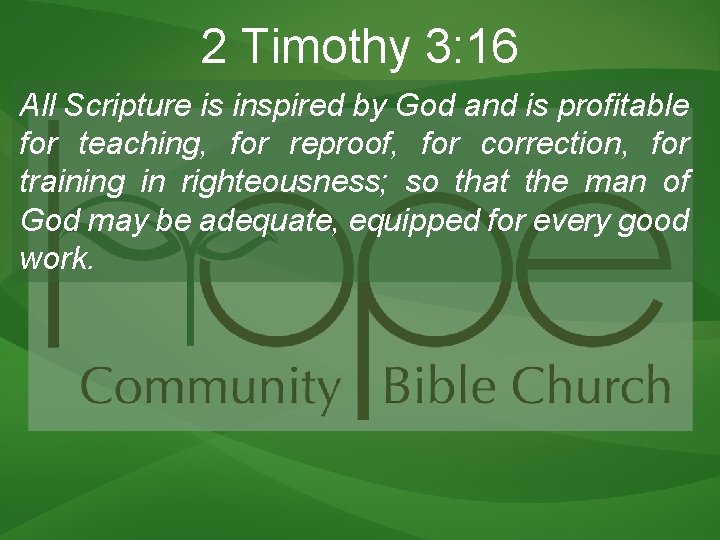 2 Timothy 3: 16 All Scripture is inspired by God and is profitable for