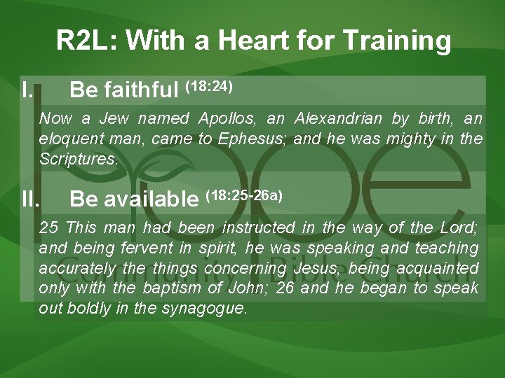 R 2 L: With a Heart for Training I. Be faithful (18: 24) Now