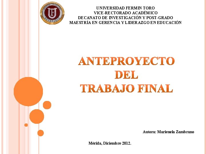 UNIVERSIDAD FERMIN TORO VICE-RECTORADO ACADÉMICO DECANATO DE INVESTIGACIÓN Y POST-GRADO MAESTRÍA EN GERENCIA Y