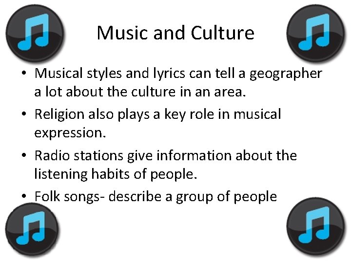 Music and Culture • Musical styles and lyrics can tell a geographer a lot