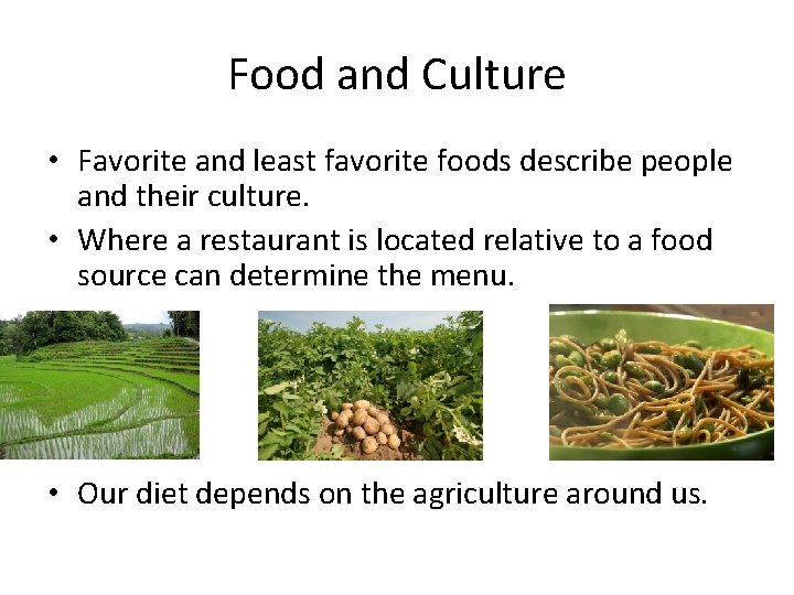 Food and Culture • Favorite and least favorite foods describe people and their culture.