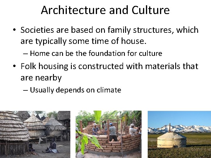 Architecture and Culture • Societies are based on family structures, which are typically some