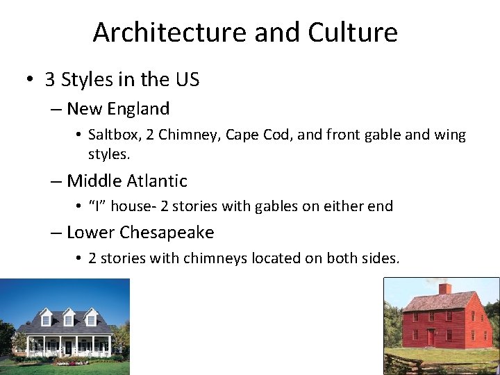 Architecture and Culture • 3 Styles in the US – New England • Saltbox,